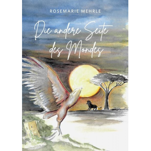 Rosemarie Mehrle - Die andere Seite des Mondes