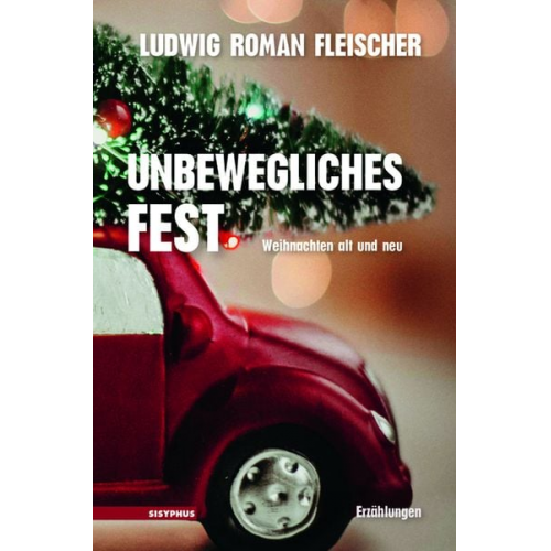 Ludwig Roman Fleischer - Unbewegliches Fest