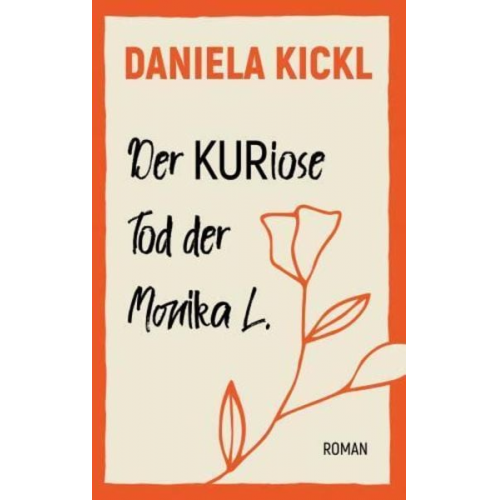 Daniela Kickl - Der KURiose Tod der Monika L.