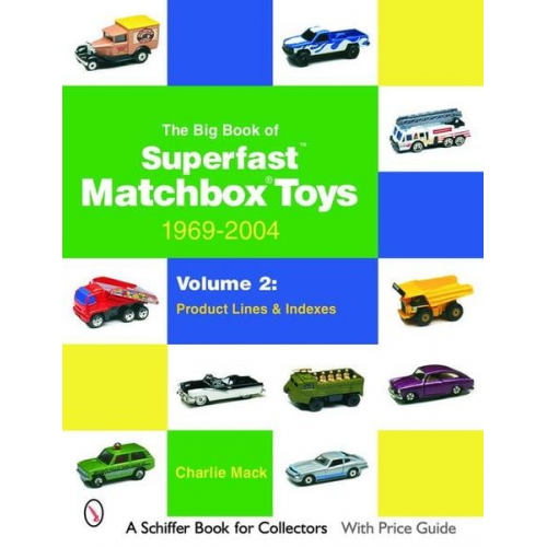 Charlie Mack - The Big Book of Matchbox Superfast Toys: 1969-2004: Volume 2: Product Lines & Indexes