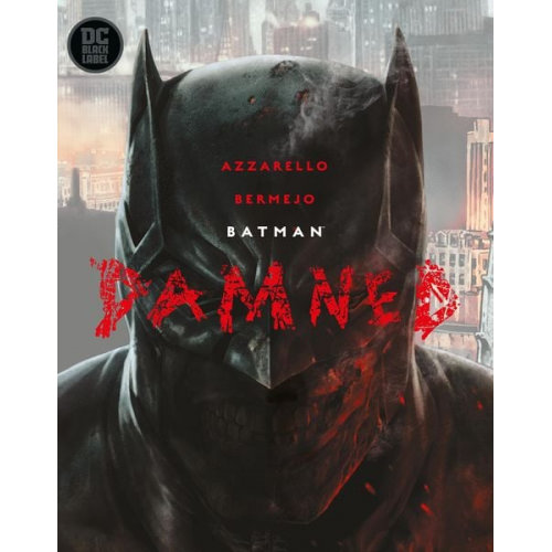 Brian Azzarello Lee Bermejo - Batman: Damned