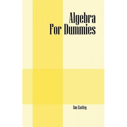 Sun Eastley - Algebra For Dummies