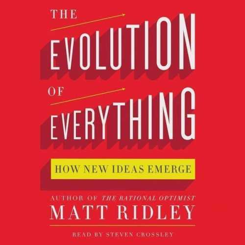 Matt Ridley - The Evolution of Everything: How New Ideas Emerge