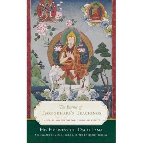 His Holiness The Dalai Lama - The Essence of Tsongkhapa's Teachings