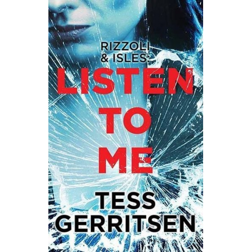 Tess Gerritsen - Listen to Me: Rizzoli and Isles