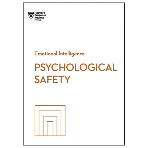 Harvard Business Review Amy C. Edmondson Daisy Auger-Dominguez Erica Keswin Ron Carucci - Psychological Safety (HBR Emotional Intelligence Series)