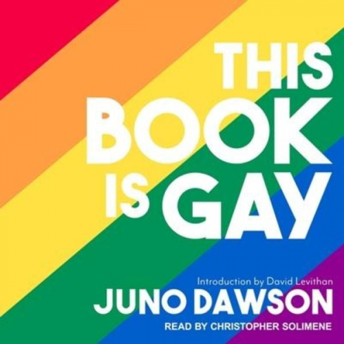 Juno Dawson - This Book Is Gay