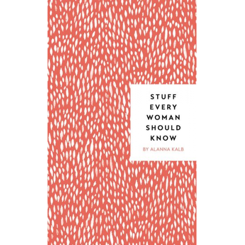 Alanna Kalb - Stuff Every Woman Should Know