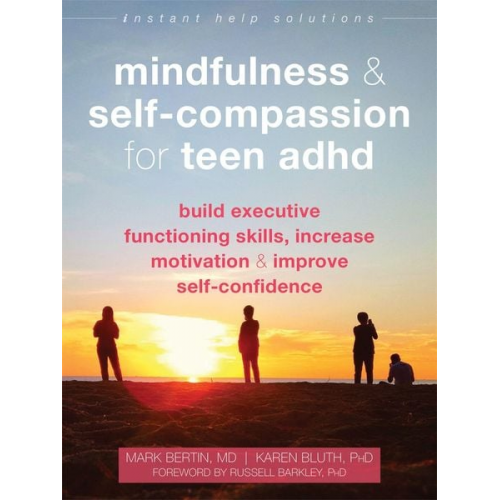 Mark Bertin Karen Bluth - Mindfulness and Self-Compassion for Teen ADHD