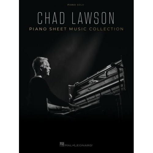 Chad (CRT) Lawson - Chad Lawson - Piano Sheet Music Collection: 12 Piano Solo Arrangements