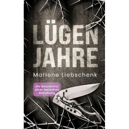 Marlene Liebschenk - Lügenjahre