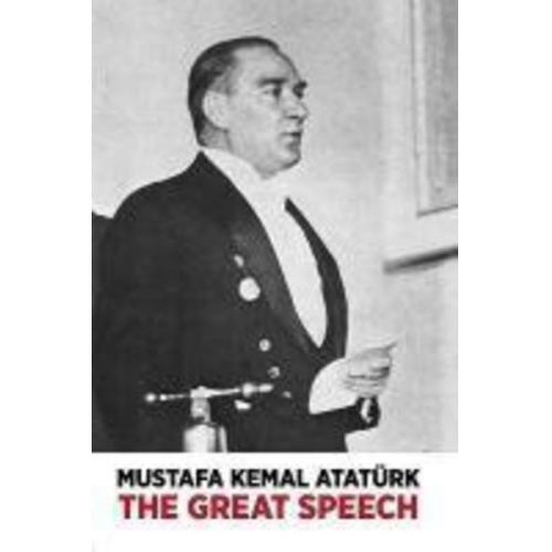 Mustafa Kemal Atatürk - The Great Speech Nutuk