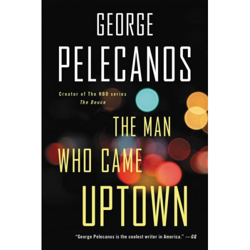 George P. Pelecanos - The Man Who Came Uptown