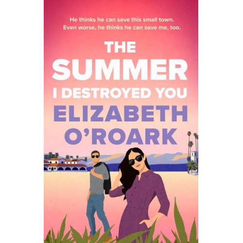 Elizabeth O'Roark - The Summer I Destroyed You