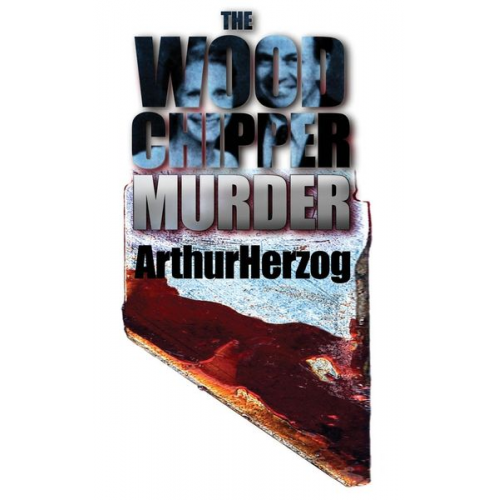 Arthur Herzog III - The Woodchipper Murder