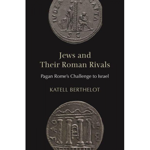 Katell Berthelot - Jews and Their Roman Rivals