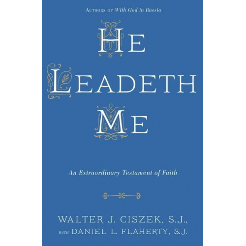 Walter J. Ciszek Daniel L. Flaherty - He Leadeth Me