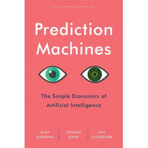 Ajay Agrawal Joshua Gans Avi Goldfarb - Prediction Machines