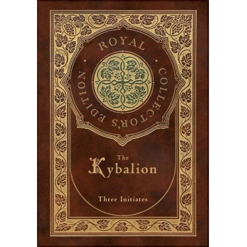 Three Initiates - The Kybalion (Royal Collector's Edition) (Case Laminate Hardcover with Jacket)