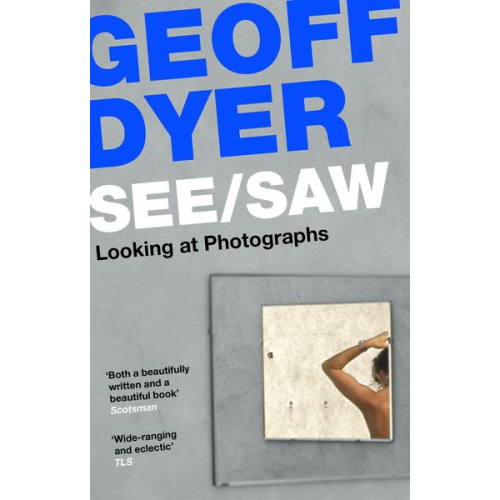 Geoff Dyer - See / Saw