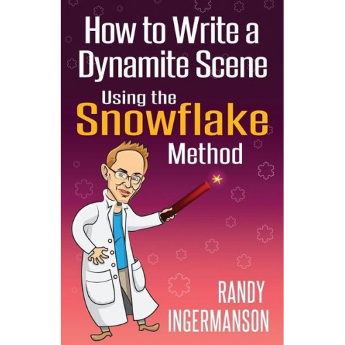 Randy Ingermanson - How to Write a Dynamite Scene Using the Snowflake Method