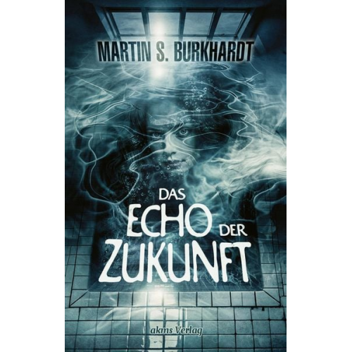 Martin S. Burkhardt - Das Echo der Zukunft