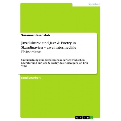 Susanne Hasenstab - Jazzdiskurse und Jazz & Poetry in Skandinavien ¿ zwei intermediale Phänomene