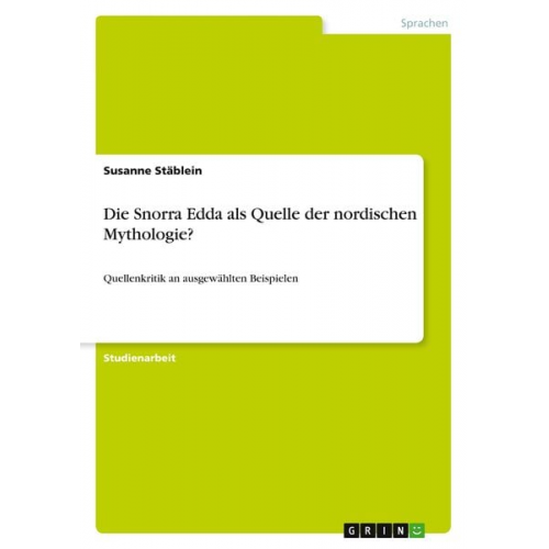 Susanne Stäblein - Die Snorra Edda als Quelle der nordischen Mythologie?