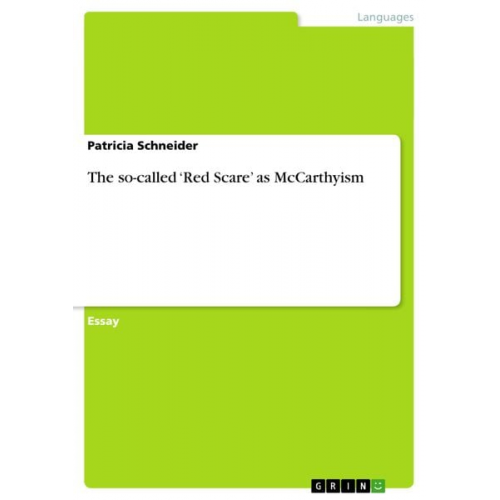 Patricia Schneider - The so-called ¿Red Scare¿ as McCarthyism