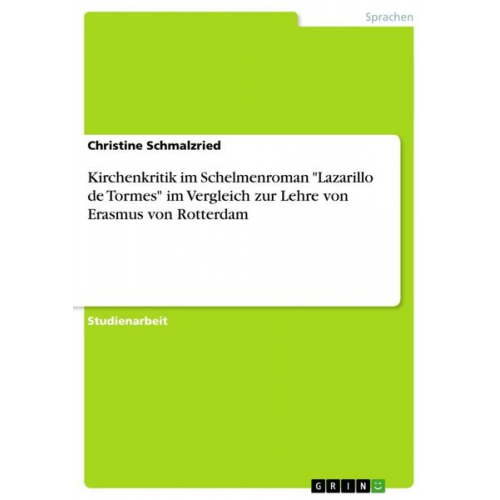 Christine Schmalzried - Kirchenkritik im Schelmenroman "Lazarillo de Tormes" im Vergleich zur Lehre von Erasmus von Rotterdam