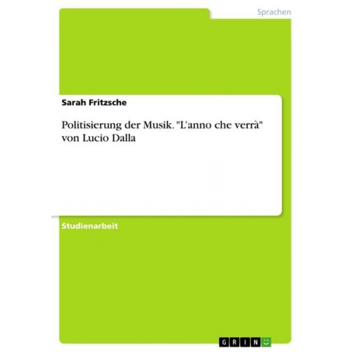 Sarah Fritzsche - Politisierung der Musik. "L¿anno che verrà" von Lucio Dalla