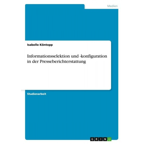 Isabelle Köntopp - Informationsselektion und -konfiguration in der Presseberichterstattung