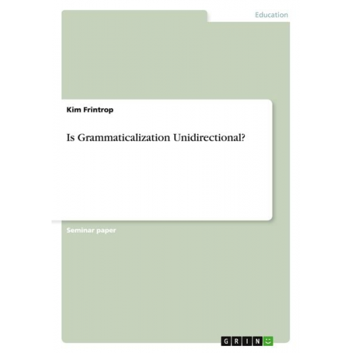 Kim Frintrop - Is Grammaticalization Unidirectional?