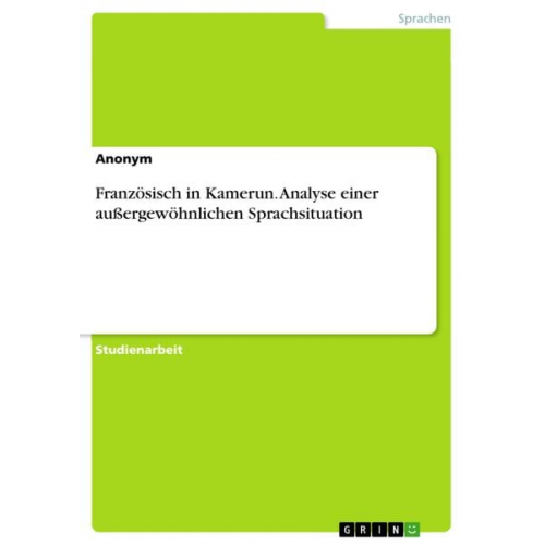 Französisch in Kamerun. Analyse einer außergewöhnlichen Sprachsituation