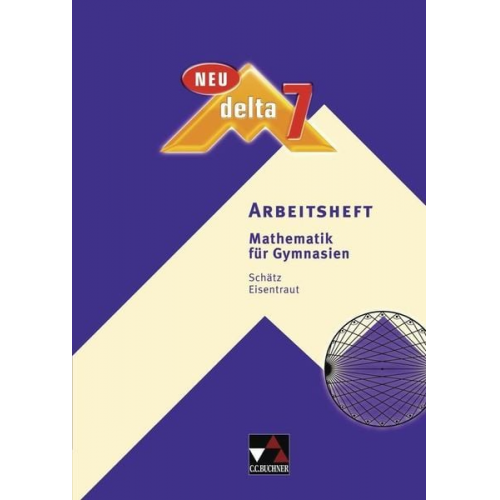 Ulrike Schätz Stefan Ernst Rudolf Schätz Eva Schätz - Delta 7 Neu Arbeitsheft. Bayern Mathematik für Gymnasien