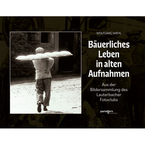 Wolfgang Wiehl - Bäuerliches Leben in alten Aufnahmen