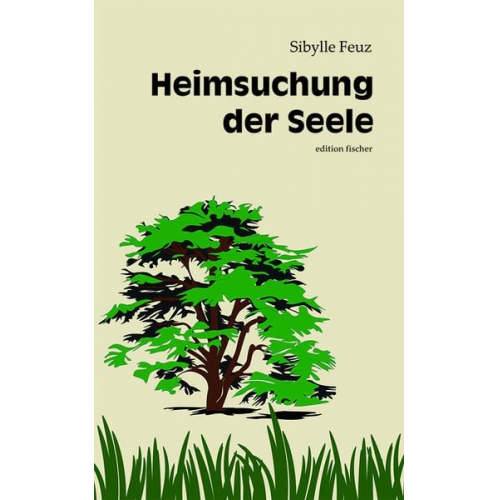 Sibylle Feuz - Heimsuchung der Seele