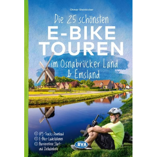 Otmar Steinbicker - Die 25 schönsten E-Bike Touren im Osnabrücker Land und im Emsland mit E-Bike Ladestationen, mit barrierefreien Start-/Zielbahnhöfen, mit GPS-Track-Dow