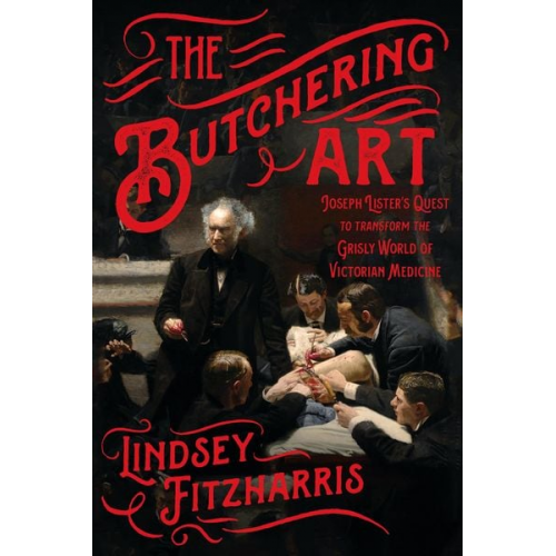 Lindsey Fitzharris - The Butchering Art