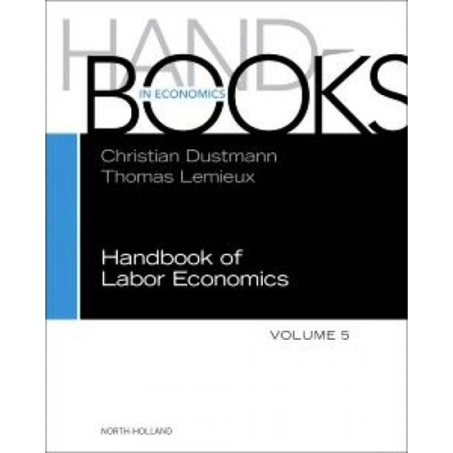 Christian Dustmann - Handbook of Labor Economics: Volume 5