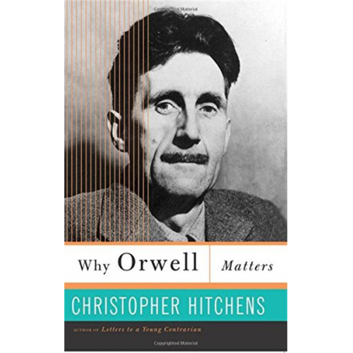 Christopher Hitchens - Why Orwell Matters