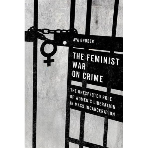 Aya Gruber - The Feminist War on Crime