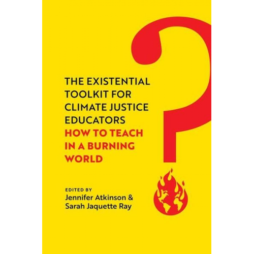 Jennifer Atkinson Sarah Jaquette Ray - The Existential Toolkit for Climate Justice Educators