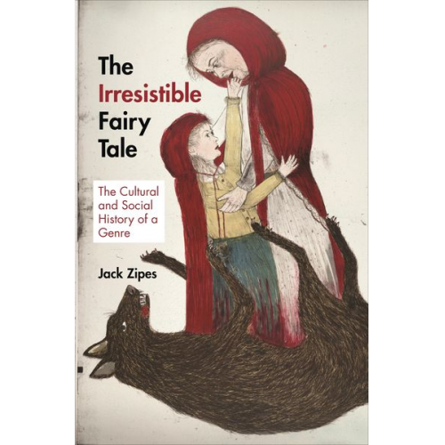 Jack Zipes - The Irresistible Fairy Tale