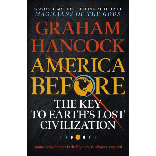 Graham Hancock - America Before: The Key to Earth's Lost Civilization