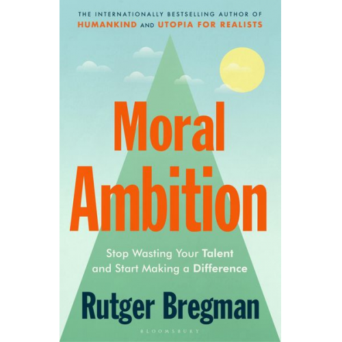 Rutger Bregman - Moral Ambition