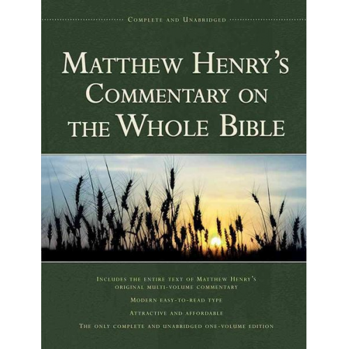 Matthew Henry - Matthew Henry's Commentary on the Whole Bible, 1-Volume Edition