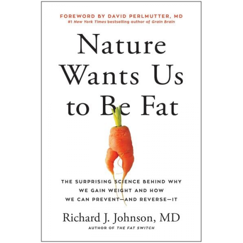 Richard Johnson - Nature Wants Us to Be Fat