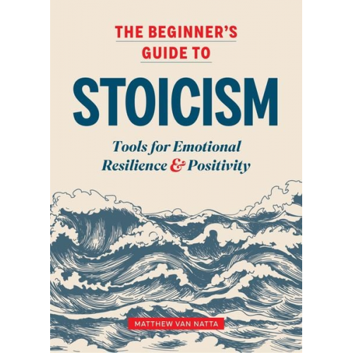 Matthew Van Natta - The Beginner's Guide to Stoicism