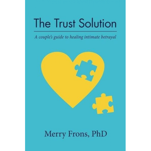 Merry Frons - The Trust Solution: A couple's guide to healing intimate betrayal